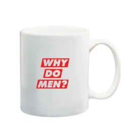 Why Do Men? Mug